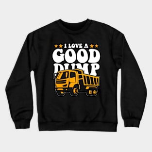 I-Love-A-Good-Dump Crewneck Sweatshirt